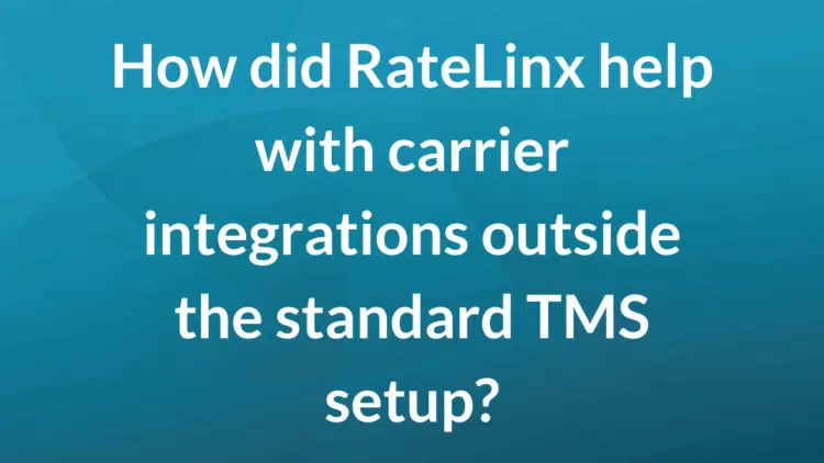 How did RateLinx help with carrier integrations outside the standard TMS setup?