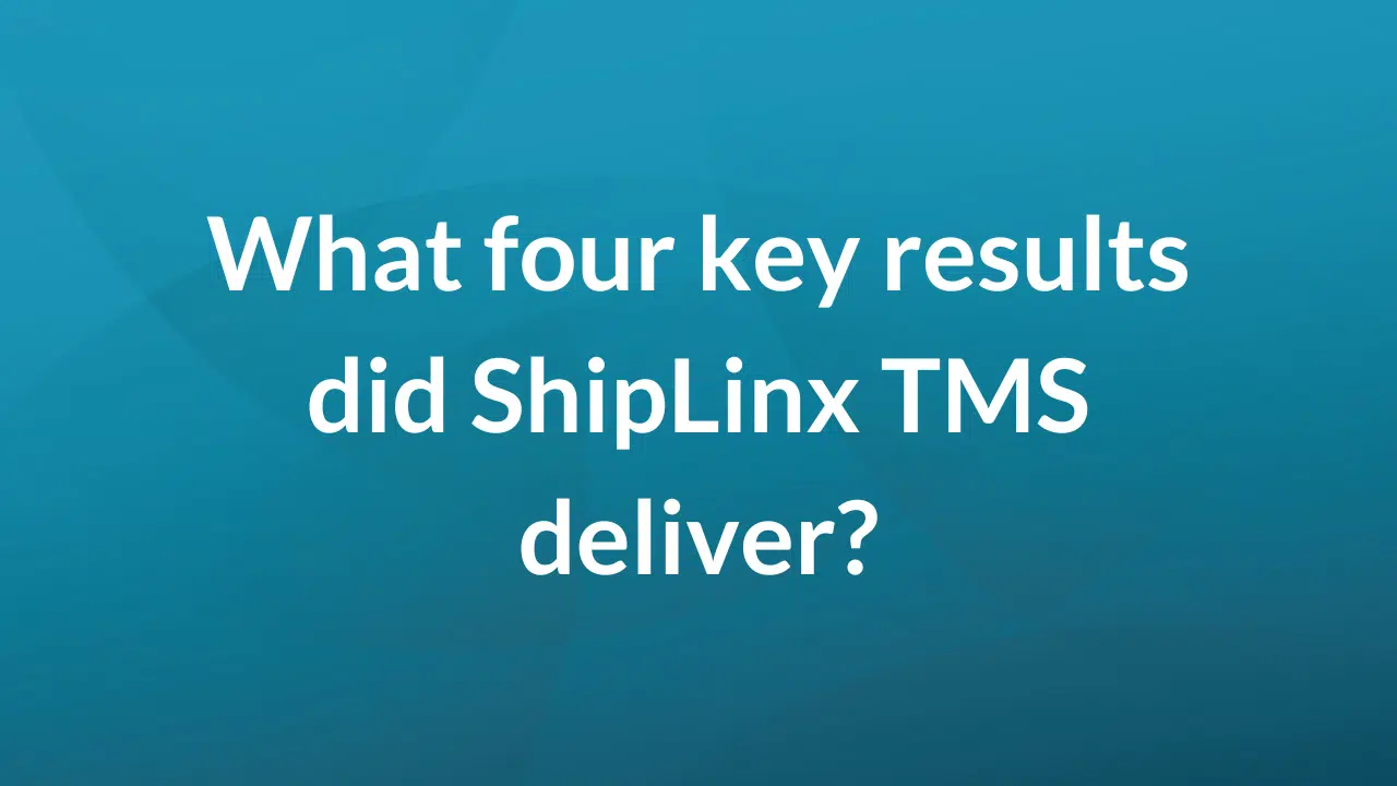 What four key results did ShipLinx TMS deliver?